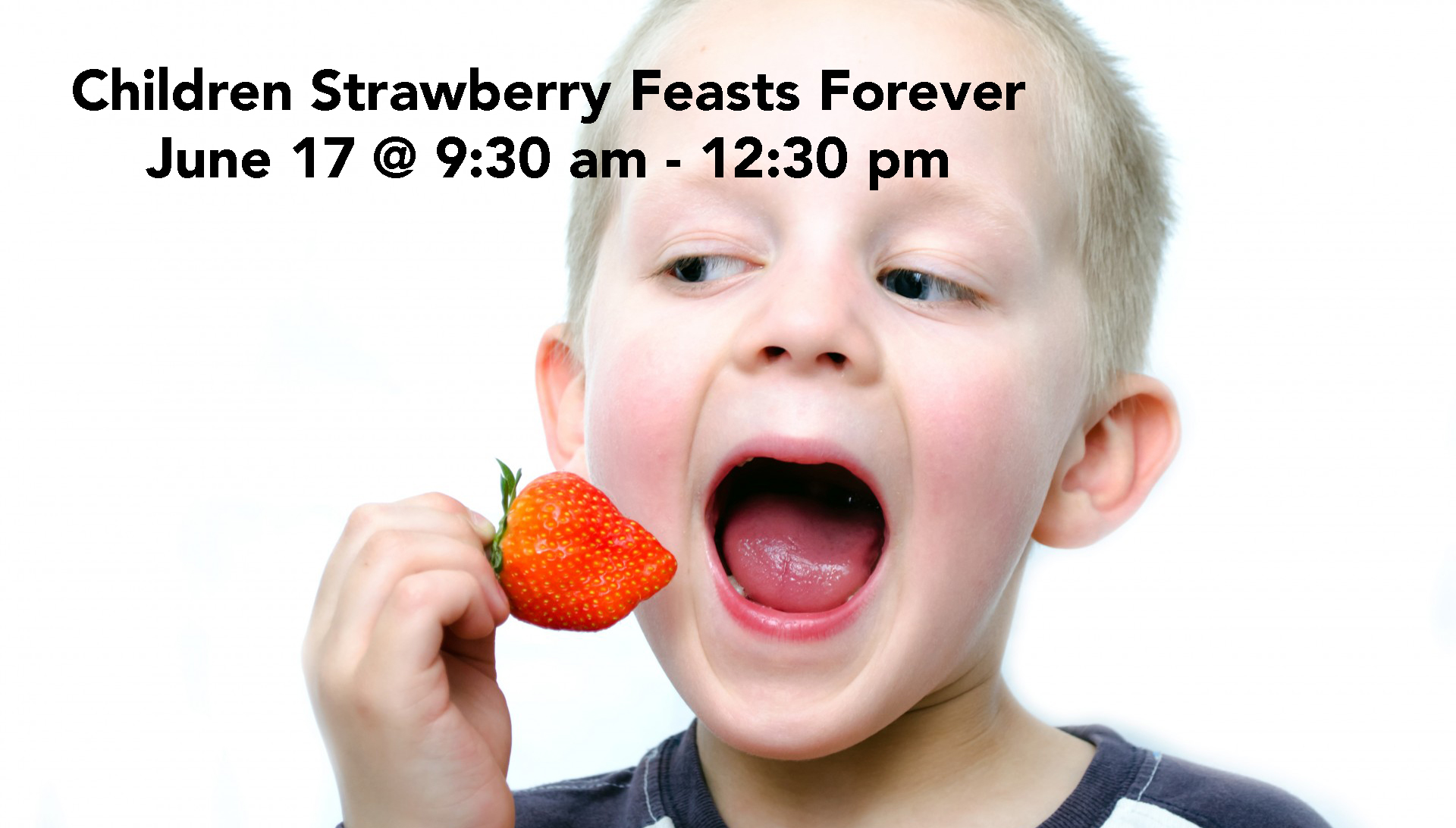 Children Strawberry Feasts Forever June 17 @ 9-30 am - 12-30 pm